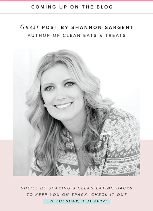 Coming on Tuesday (1.31.2017) "3 Clean Eating Hacks to Keep you on Track" by Shannon Sargent
