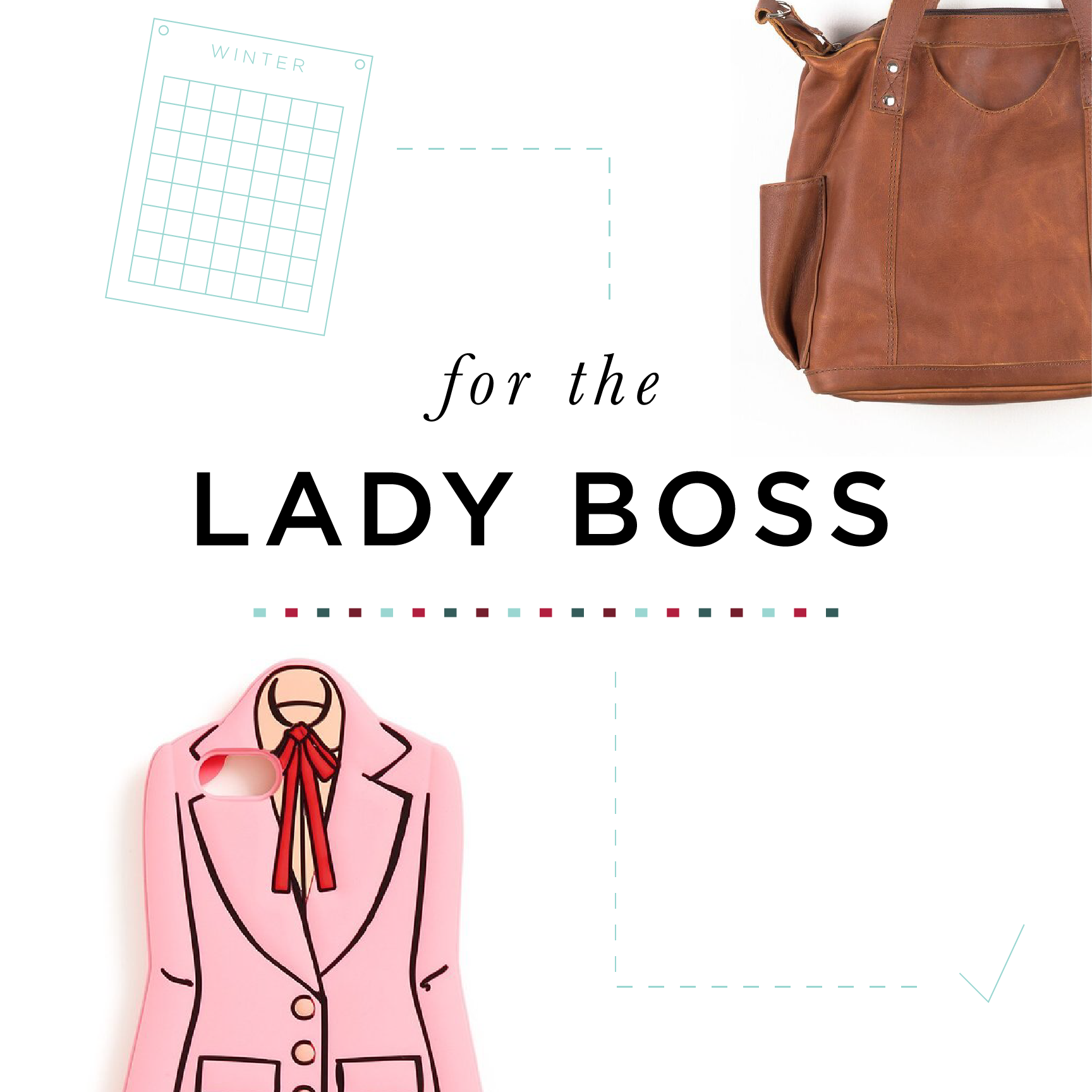 NENA & CO. HOLIDAY GIFT GUIDE - FOR THE LADY BOSS
