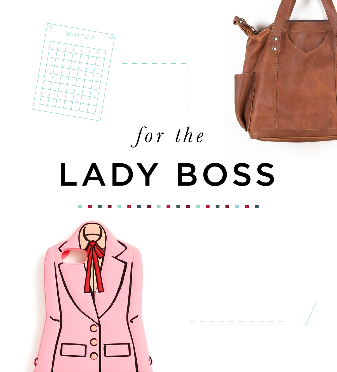 NENA & CO. HOLIDAY GIFT GUIDE - FOR THE LADY BOSS